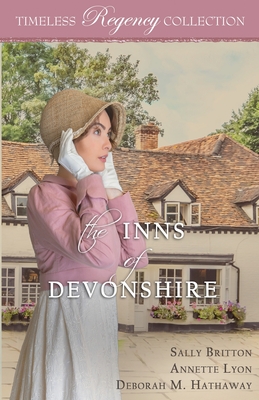 The Inns of Devonshire - Britton, Sally, and Hathaway, Deborah M, and Lyon, Annette