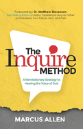 The Inquire Method: A Revolutionary Strategy to Hearing the Voice of God