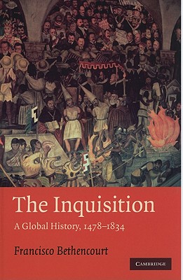 The Inquisition: A Global History 1478-1834 - Bethencourt, Francisco, and Birrell, Jean (Translated by)