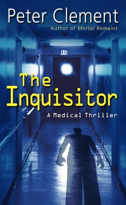 The Inquisitor: A Medical Thriller - Clement, Peter