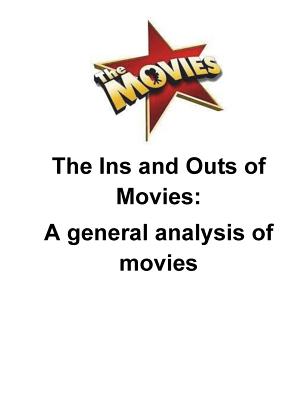 The Ins and Outs of Movies: A general analysis of movies - O'Halloran, Brendan Francis