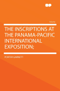 The Inscriptions at the Panama-Pacific International Exposition;