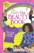 The Inside-Out Beauty Book: Tips & Tools for Girls Like You