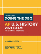 The Insider's Doing the DBQ AP U.S. History 2021 Exam: The Essential DBQ Guide