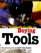 The Insider's Guide to Buying Tools - Self, Charles R, and Popular Woodworking (Editor)