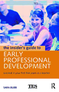 The Insider's Guide to Early Professional Development: Succeed in Your First Five Years as a Teacher