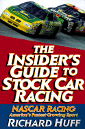 The Insider's Guide to Stock Car Racing: NASCAR Racing - America's Fastest Growing Sport