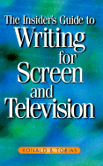 The Insider's Guide to Writing for Screen and Television