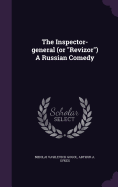 The Inspector-general (or "Revizor") A Russian Comedy