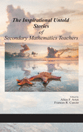 The Inspirational Untold Stories of Secondary Mathematics Teachers (hc)
