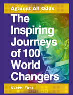 The Inspiring Journeys of 100: Against All Odds