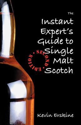 The Instant Expert's Guide to Single Malt Scotch - Erskine, Kevin