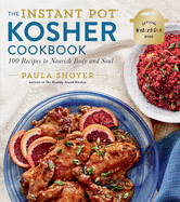 The Instant Pot(r) Kosher Cookbook: 100 Recipes to Nourish Body and Soul