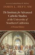 The Institute for Advanced Catholic Studies at the University of Southern California