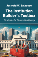 The Institution Builder's Toolbox: Strategies for Negotiating Change