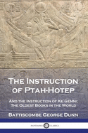 The Instruction of Ptah-Hotep: And the Instruction of Ke'Gemni; The Oldest Books in the World