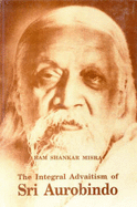 The Integral Advaitism of Sri Aurobindo