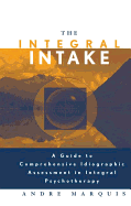 The Integral Intake: A Guide to Comprehensive Idiographic Assessment in Integral Psychotherapy