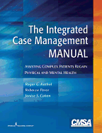 The Integrated Case Management Manual: Assisting Complex Patients Regain Physical and Mental Health