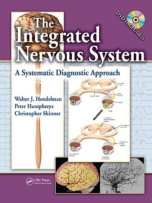 The Integrated Nervous System: A Systematic Diagnostic Approach - Hendelman, Walter J, M.D., C.M., and Humphreys, Peter, and Skinner, Christopher R