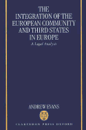 The Integration of the European Community and Third States in Europe: A Legal Analysis