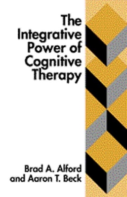 The Integrative Power of Cognitive Therapy - Alford, Brad A., Ph.D., and Beck, Aaron T., M.D.