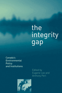 The Integrity Gap: Canada's Environmental Policy and Institutions