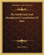 The Intellectual And Metaphysical Constitution Of Man