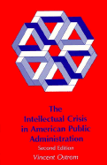 The Intellectual Crisis in American Public Administration
