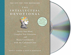 The Intellectual Devotional: Revive Your Mind, Complete Your Education, and Roam Confidently with the Cultured Class