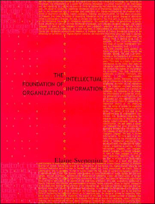 The Intellectual Foundation of Information Organization - Svenonius, Elaine
