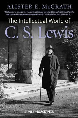 The Intellectual World of C. S. Lewis - McGrath, Alister E.