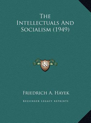 The Intellectuals And Socialism (1949) - Hayek, Friedrich A