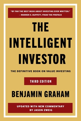 The Intelligent Investor, 3rd Ed.: The Definitive Book on Value Investing - Graham, Benjamin, and Zweig, Jason