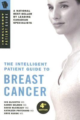 The Intelligent Patient Guide to Breast Cancer: All You Need to Know to Take an Active Part in Your Treatment - Olivotto, Ivo, MD, and Gelmon, Karen, MD, and Pritchard, Kathleen