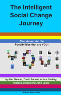 The Intelligent Social Change Journey: Foundation for the Possibilities That Are You! Series