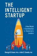 The Intelligent Startup: A New Model of Coordination for Tomorrow's Leaders