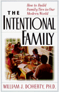 The Intentional Family: How to Build Family Ties in Our Modern World