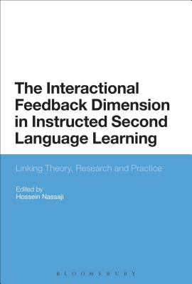 The Interactional Feedback Dimension in Instructed Second Language Learning: Linking Theory, Research, and Practice - Nassaji, Hossein