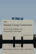 The Interest Group Connection: Electioneering, Lobbying, and Policymaking in Washington, 2nd Edition