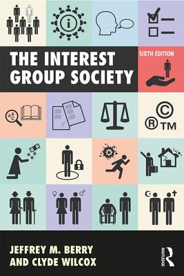 The Interest Group Society - Berry, Jeffrey M., and Wilcox, Clyde