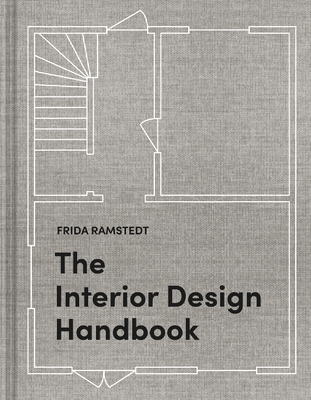 The Interior Design Handbook: Furnish, Decorate, and Style Your Space - Ramstedt, Frida