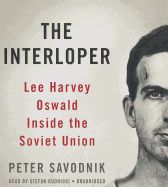 The Interloper: Lee Harvey Oswald Inside the Soviet Union