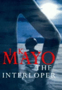 The Interloper - Mayo, J.K.