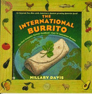 The International Burrito: The First Complete Burrito Cookbook--over 70 Innovative Recipes