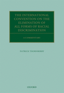 The International Convention on the Elimination of All Forms of Racial Discrimination: A Commentary