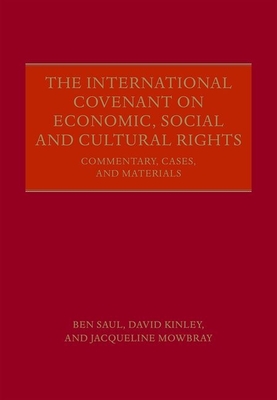 The International Covenant on Economic, Social and Cultural Rights: Commentary, Cases, and Materials - Saul, Ben, and Kinley, David, and Mowbray, Jacqueline