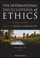 The International Encyclopedia of Ethics, 11 Volume Set