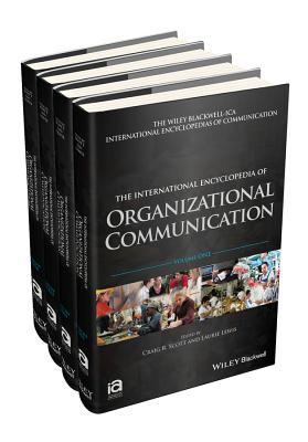 The International Encyclopedia of Organizational Communication, 4 Volume Set - Scott, Craig (Editor), and Lewis, Laurie (Editor)