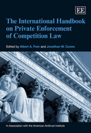 The International Handbook on Private Enforcement of Competition Law - Foer, Albert A. (Editor), and Cuneo, Jonathan W. (Editor)